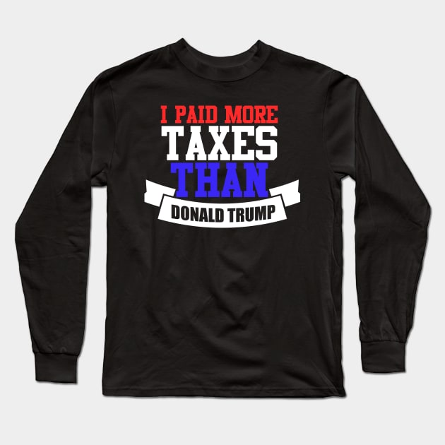 Classic Style I Paid More Tax Than Donald Trump Long Sleeve T-Shirt by StreetDesigns